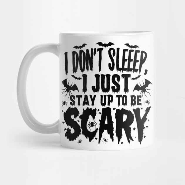 I Don’t Sleep I Just Stay Up To Be Scary New by Farhan S